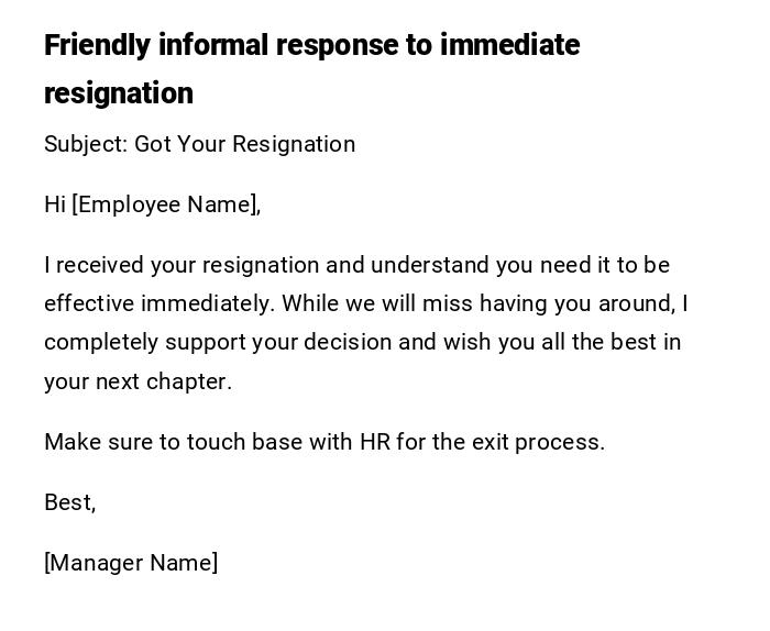 Friendly informal response to immediate resignation