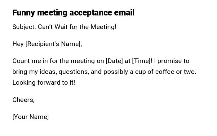 Funny meeting acceptance email Funny meeting acceptance email