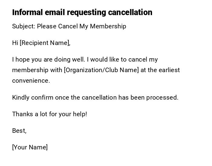 Informal email requesting cancellation Informal email requesting cancellation