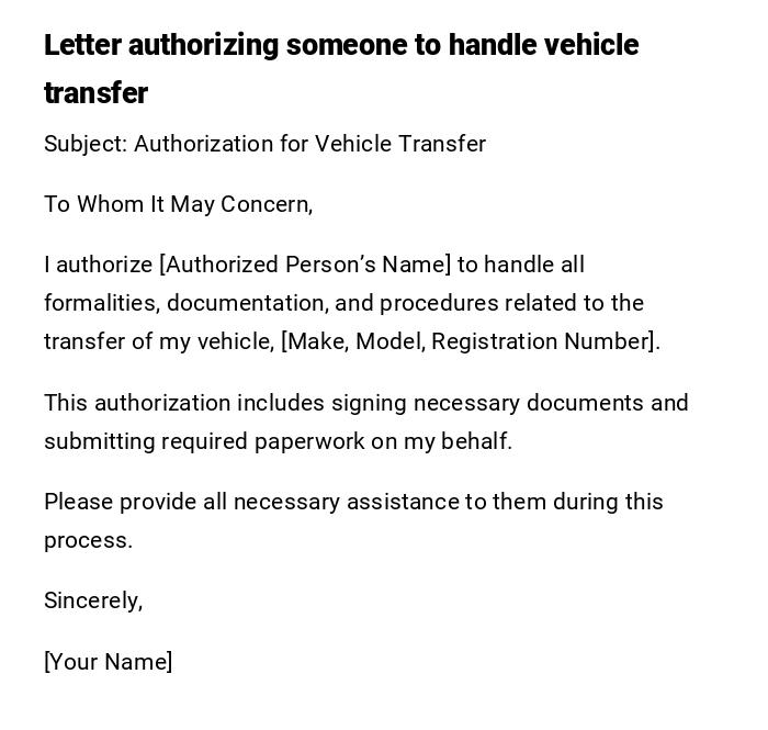 Letter authorizing someone to handle vehicle transfer Letter authorizing someone to handle vehicle transfer